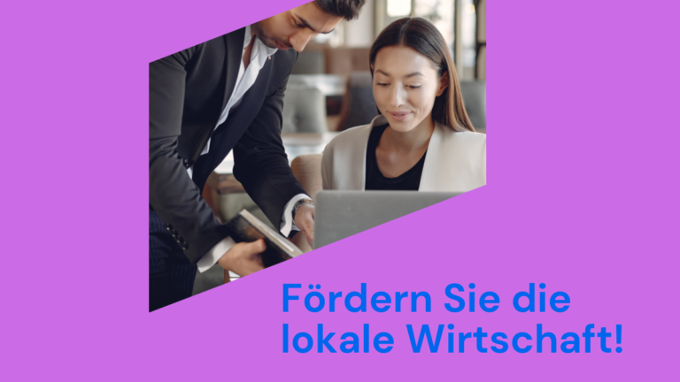 Fördern Sie die lokale Wirtschaft!
