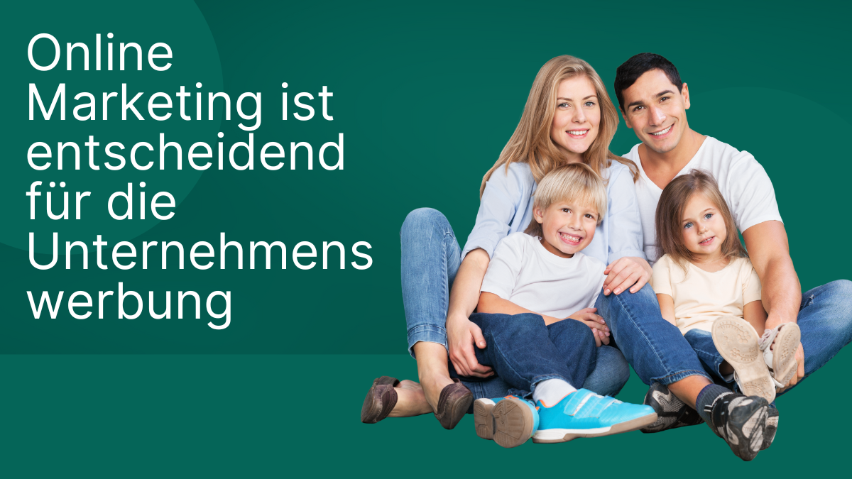 Online Marketing ist entscheidend für die Unternehmenswerbung
